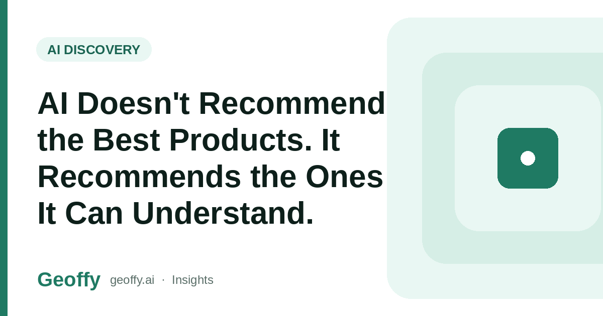 AI Doesn't Recommend the Best Products. It Recommends the Ones It Can Understand. cover image